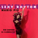 Mario Più - Sexy Rhythm (Bob Shepherd & Da Clubbmaster Remix)