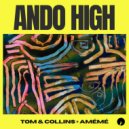 Tom & Collins + AMÉMÉ - Ando High