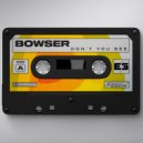 BOWSER - Don't You See