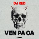DJ Red - Ven Pa Ca (Extended Mix)