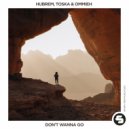 Hubrem, TOSKA & Ommieh - Don't Wanna Go
