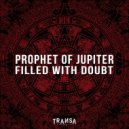 Prophet Of Jupiter - Filled With Doubt