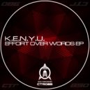 K.E.N.Y.U. - Effort Over Words
