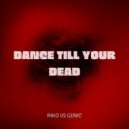 Riko Vs Genic - DANCE TILL YOUR DEAD (Original Mix)