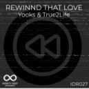 Yooks & True2Life - Rewind That love