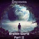 Dreaman - Broken World. Part II ()