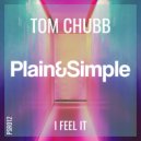 Tom Chubb - I Feel It (Original Mix)