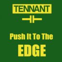 Tennant - Push It To The Edge