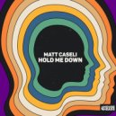 Matt Caseli - Hold Me Down
