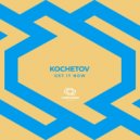 KOCHETOV - Get It Now