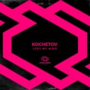 KOCHETOV - Lost My Mind (Original Mix)