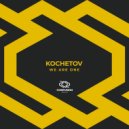 KOCHETOV - We Are One (Original Mix)