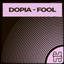 Dopia - Fool (Original Mix)
