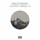 Khaled Roshdy - You Know it's Midnight