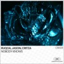 RUQOA, JASON, CRITZA - Nobody Knows