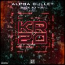 Alpha Bullet - Back To You (Original Mix)