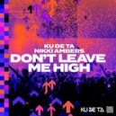 Ku De Ta Ft. Nikki Ambers - Don't Leave Me High