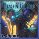 Dr Tryptamine - Dark Psychedelic Arts (Original Mix)