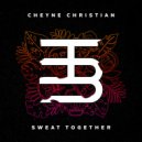 Cheyne Christian - Sweat Together (Original Mix)