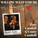 Pete Candoli & Conte Candoli & Arkadia Short Cuts & Joe Diorio & Ross Tompkins - Willow Weep for Me (feat. Joe Diorio & Ross Tompkins) (Short Cut - trumpets\' solo)