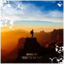 Michael Rey - Ticket to the Past (Original Mix)