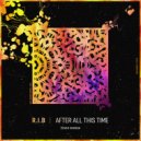 R.I.B - After All This Time