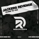Jackers Revenge - Close To You