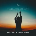 Fragma - You Are Alive (Andy Kay & EMULE Remix)