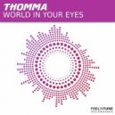 Thomma - World in Your Eyes (Original Mix)