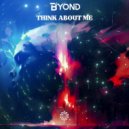 B yond - Think About Me (Original Mix)