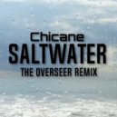 Chicane - Saltwater (The Overseer Remix)