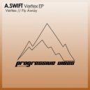 A.SWIFT - Fly Away (Original Mix)