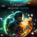 Atopia - Uncharted Territory (Original Mix)