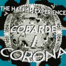 The Halfish Experience - Cobarde / Corona