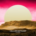CallumCantSleep - Phased