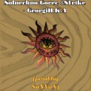 Solnechno-Gorec & Strike - GeorgiH.K.A ()