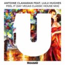 Antoine Clamaran Ft. Lulu Hughes - Feel It