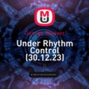 George Weaver - Under Rhythm Control Special: Only Progressive (30.12.23)