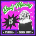 Eliza Rose & Calvin Harris - Body Moving