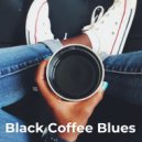 Chill Coffeehouse Drip & Just Be Cool - Three Man Blues