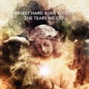 Ravest Hard & Ian Source - The Tears We Cry (Extended Version)