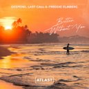 Deepend, LAST CALL, Freddie Elmberg - Better Without You (Original Mix)