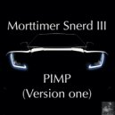 Morttimer Snerd III - PIMP (Version One) (BVP Dizko Drumz)