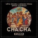 afro drumz, Lennon Vibes, Omar Cardosa - Cha Cha
