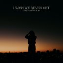 Jordan Francis - I Wish We Never Met ()