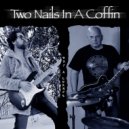 Two Nails In A Coffin - Not A Chance ()