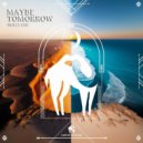 Cafe De Anatolia, Hully Che - Maybe Tomorrow (Original Mix)