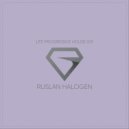 Ruslan Halogen - Lite Progressive Session 001