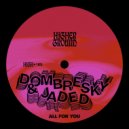 Dombresky & Jaded - All For You (Extended Mix)