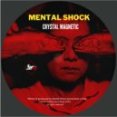 Mental Shock - Crystal Magnetic ()